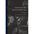 Everybody's Radio Manual; How to Build and Repair Radio Receivers