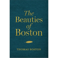 The Beauties of Boston: A Selection of the Writings of Thomas Boston