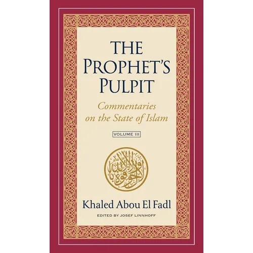 The Prophet's Pulpit: Commentaries on the State of Islam Volume III