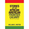 Stories of the African American Frontier Calvary: Buffalo Soldiers