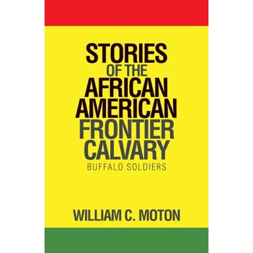 Stories of the African American Frontier Calvary: Buffalo Soldiers