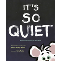 It's So Quiet: A Not-Quite-Going-To-Bed Book