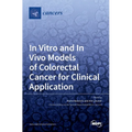 In Vitro and In Vivo Models of Colorectal Cancer for Clinical Application