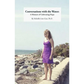 Conversations with the Water: A Memoir of Cultivating Hope