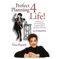 Perfect Planning 4 Life!: A Workbook for the Art of Time Management, Setting Your Goals, and Achieving Your True Potential
