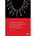 Le sepolture femminili privilegiate nella penisola italiana tra il tardo VI e il VII secolo d.C.