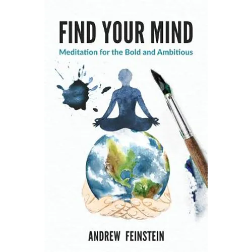 Find Your Mind: Meditation for the Bold and Ambitious