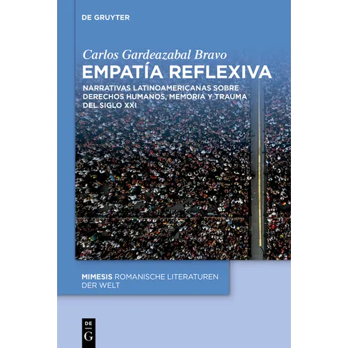Empatía Reflexiva: Narrativas Latinoamericanas Sobre Derechos Humanos, Memoria Y Trauma del Siglo XXI