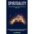 Spirituality: Reiki Healing Guide on How to Improve Your Health and Positive Energy (Healing Yourself With Crystals, Opening Your Third Eye and Connec