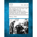 The Conduct of Trial Cases with Some Suggestions on Examination-in-Chief, Cross-Examination and Re-Examination and Some Advice on Advocacy