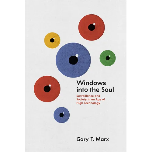 Windows into the Soul: Surveillance and Society in an Age of High Technology