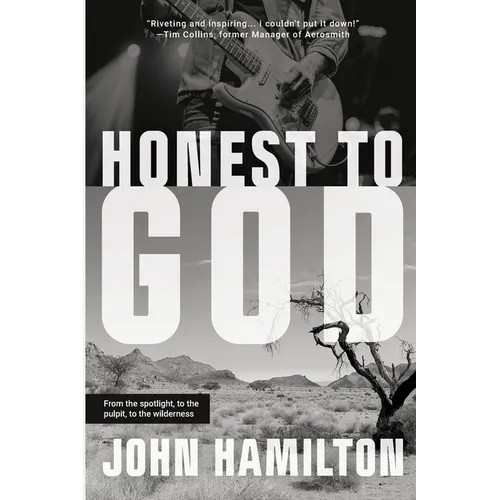 Honest to God: From the Spotlight, to the Pulpit, to the Wilderness