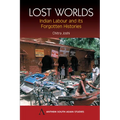 Lost Worlds: Indian Labour and Its Forgotten Histories