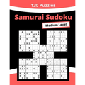 Medium Samurai Sudoku: 600+ Overlapping Sudoku in 120+ Samurai Sudoku Puzzles