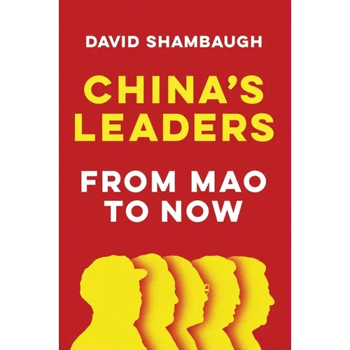China's Leaders: From Mao to Now