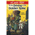 We Were There at the Driving of the Golden Spike