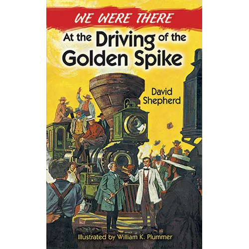 We Were There at the Driving of the Golden Spike