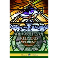 The Varieties of Religious Experience: A Study in Human Nature