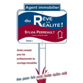 Agent Immobilier: du rêve à la réalité!: Guide complet pour les professionnels du courtage immobilier - Tome 1