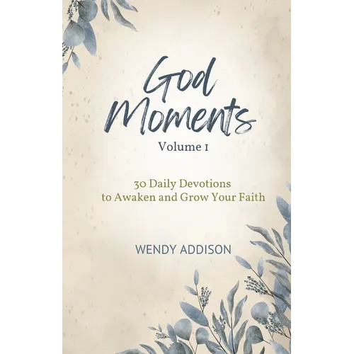 God Moments - Volume 1: 30 Daily Devotions to Awaken and Grow Your Faith