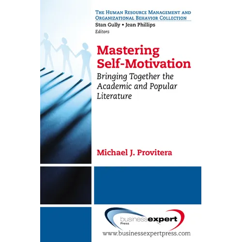 Mastering Self-Motivation: Bringing Together the Academic and Popular Literature