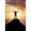 Histoires de Foi: Découvrez le pouvoir de la foi