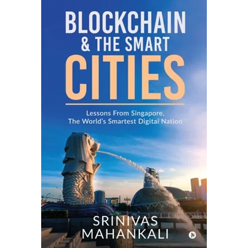 Blockchain & The Smart Cities: Lessons From Singapore, the World's Smartest Digital Nation