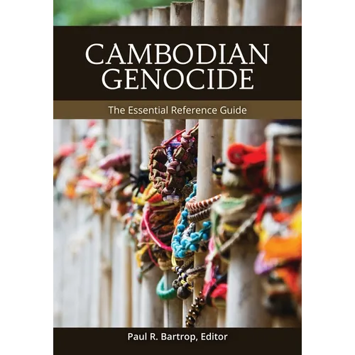 Cambodian Genocide: The Essential Reference Guide