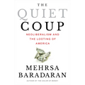 The Quiet Coup: Neoliberalism and the Looting of America