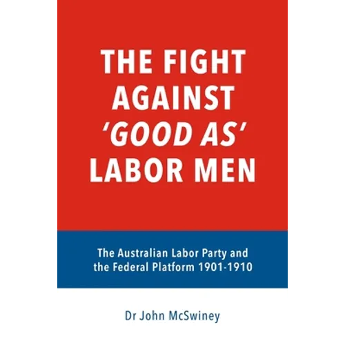 The fight against 'good as' Labor Men: The Australian Labor Party and the Federal Platform 1901-1910