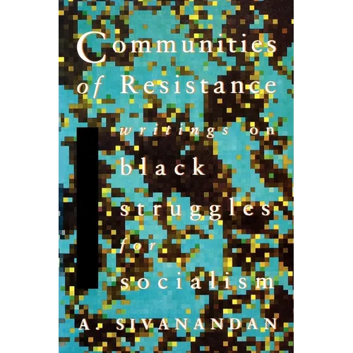 Communities of Resistance: Writings on Black Struggles for Socialism
