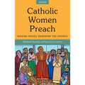 Catholic Women Preach: Raising Voices, Renewing the Church. Cycle a