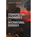 Cosmopolitan Imaginaries and International Disorder