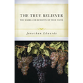 The True Believer: The Marks and Benefits of True Faith