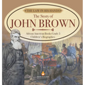 The Law in His Hands: The Story of John Brown African American Books Grade 5 Children's Biographies