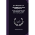 Valuable Historical Library & Collections of Engravings ...: Peculiarly Rich in Pennsylvania History Biography & Genealogy ... Including Books From Ge