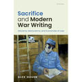 Sacrifice and Modern War Writing: Atavisms, Martyrdoms, and Economies of Loss