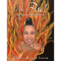 I Am the Fire!: My Heart in Freestyle Poetry