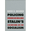 Policing Stalin's Socialism: Repression and Social Order in the Soviet Union, 1924-1953