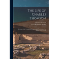 The Life of Charles Thomson: Secretary of the Continental Congress and Translator of the Bible From the Greek