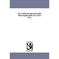 The Catskill Aqueduct and Earlier Water Supplies of the City of New York,
