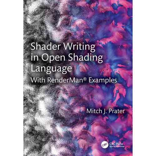 Shader Writing in Open Shading Language: With RenderMan(R) Examples