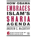How Obama Embraces Islam's Sharia Agenda: A Creed for the Poor and Disadvantaged