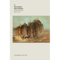 A Myanmar Miscellany: Selected Articles, 2007-2023