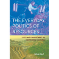 The Everyday Politics of Resources: Lives and Landscapes in Northwest Vietnam