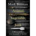 Animal, Vegetable, Junk: A History of Food, from Sustainable to Suicidal: A Food Science Nutrition History Book