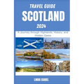 Travel Guide To Scotland 2024: A Journеy through Highlands, History, and Hiddеn Gеms