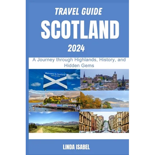 Travel Guide To Scotland 2024: A Journеy through Highlands, History, and Hiddеn Gеms
