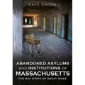 Abandoned Asylums and Institutions of Massachusetts: The Bay State of Decay Rises