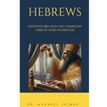 Hebrews: Expositor's Bible Study and Commentary: Verse-by-Verse Explanations